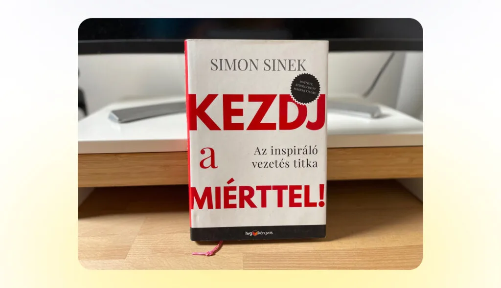 Simon Sinek – Kezdj a miérttel